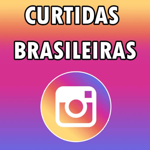 Curtidas Brasileiras No Instagram – Curtidas no Instagram